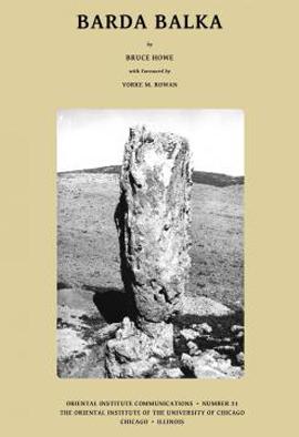 Barda Balka. By Bruce Howe, with Foreword by Yorke M. Rowan. Oriental Institute Communications 31. 2014